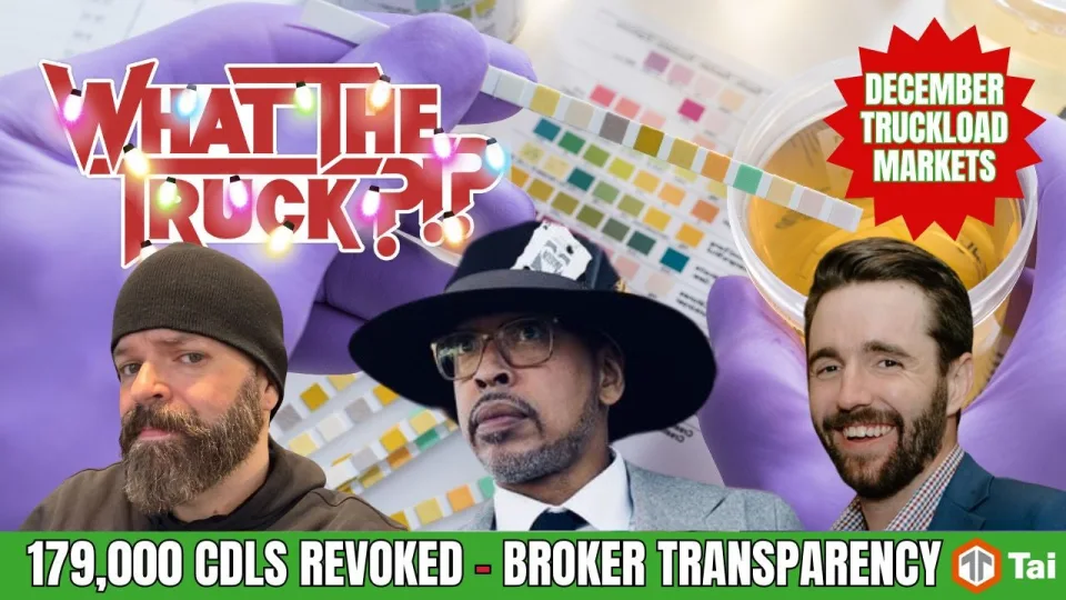 179,000 truckers’ CDLs revoked; broker transparency; truckload markets | WHAT THE TRUCK?!?